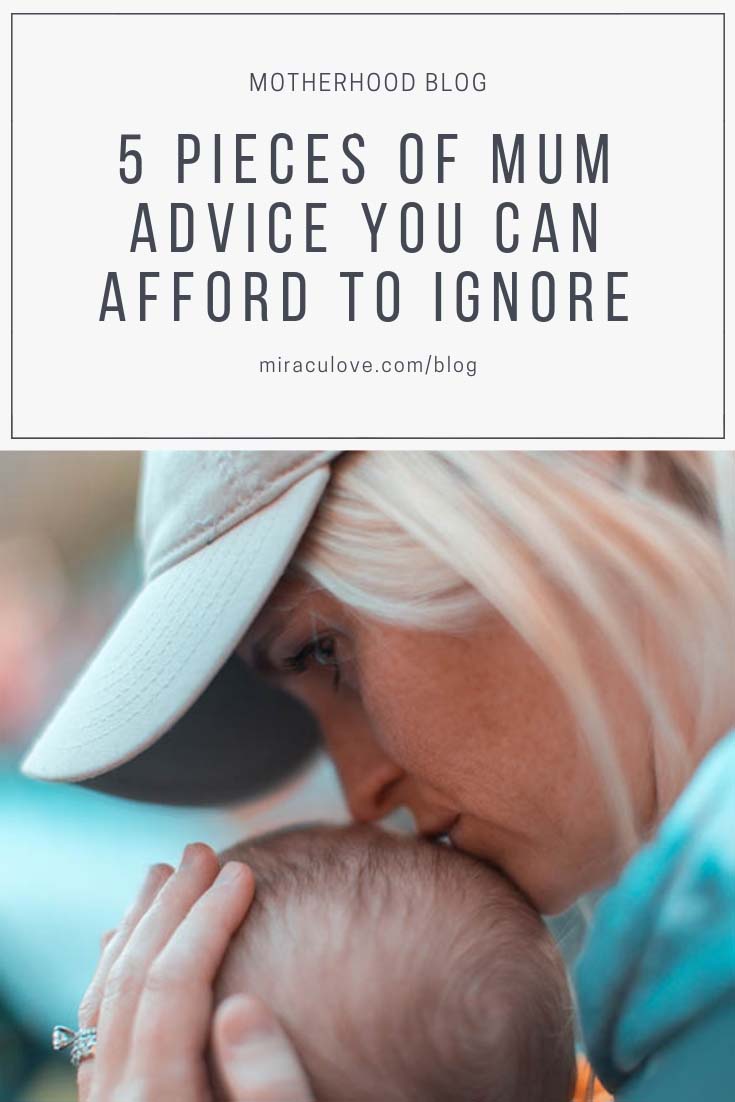 5 Pieces of Mum Advice You Can Afford to Ignore